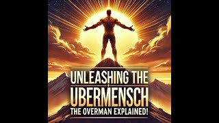 Unleashing the Übermensch The Overman Explained [upl. by Peedsaj523]