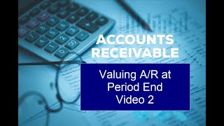 Accounts Receivables Video 2 Accounts Receivable Period End Valuation [upl. by Antonio]