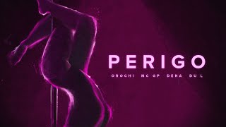 Orochi MC GP  Perigo ft MC Dena DuL prod Portugal no Beat Galdino [upl. by Missy]