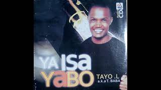 Tayo Adeleye aka T Baba  Ya Isa Yabo  Hausa Choruses  Audio Version [upl. by Maillil]