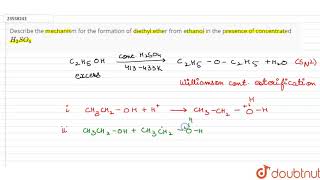 Describe the mechanism for the formation of diethyl ether from ethanol in the presence [upl. by Ricarda699]