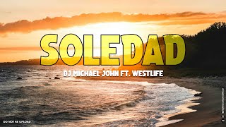 Westlife  Soledad Club Banger Dj Michael John Remix [upl. by Puri]