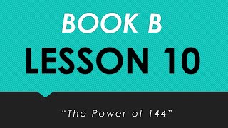 Book B Lesson 10 quotThe Power of 144quot [upl. by Ricardo]