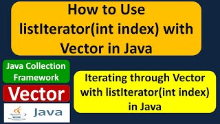 How to Use listIteratorint index with Vector in Java  Java Collection Framework [upl. by Tsenre401]