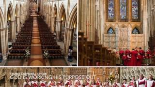 God is working his purpose out  Truro Cathedral Choir [upl. by Esther270]