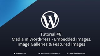 Tutorial 8 Media in WordPress Embedded Images Image Galleries amp Featured Images [upl. by Christine]