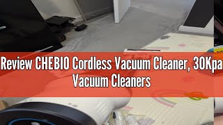 Review CHEBIO Cordless Vacuum Cleaner 30Kpa Vacuum Cleaners Cordless Vacuums with LED Screen Max [upl. by Nelie125]