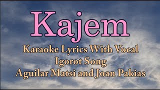 Karaoke HD  Kajem  Aguilar Matsi amp Joan Pakias  With Vocal  Igorot Song [upl. by Eelaroc586]