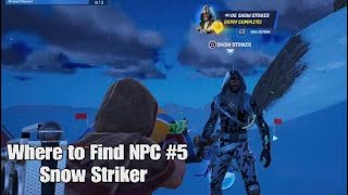 Where to Find Fortnite NPC 5 Snow Striker  Chapter 5 Season 1 [upl. by Orag906]