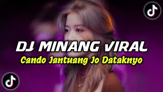 DJ MINANG CANDO JANTUANG JO DATAKNYO BREAKBEAT  DJ MINANG VIRAL TIK TOK TERBARU 2024 [upl. by Eiryk]