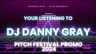 Pitch Festival 2024  Promo Mix  DJ Danny Gray [upl. by Healey205]