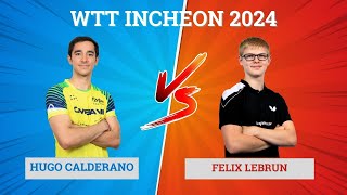 Hugo Calderano Vs Felix Lebrun  WTT Incheon 2024 [upl. by Adnalahs]