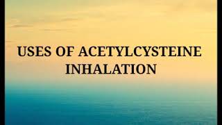 ACETYLCYSTEINE INHALATION [upl. by Hillel]