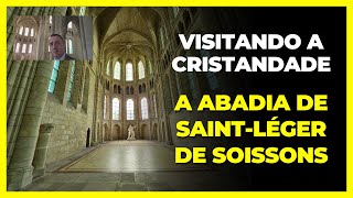 ABADIA de SaintLéger em Soissons França  Visitando as Ruínas da Cristandade [upl. by Lennahs]