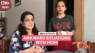 FilterCopy  Awkward Situations With Mom  Ft Ahsaas Channa and Kulbir Kaur [upl. by Willms]