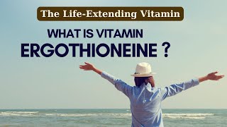 What is the lifeextending vitamin Ergothioneine  Sources of Ergothioneine [upl. by Kowalski]