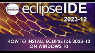 How to Install Eclipse IDE 202312 on windows 10 [upl. by Carolan]