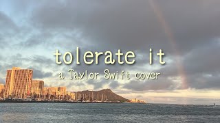 tolerate it  Taylor Swift cover [upl. by Nauwaj]