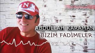 BİZİM FADİMELER  ABDULLAH KARAMAN [upl. by Ashraf]