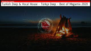 Turkish Deep amp Vocal  Türkçe Deep  Best of Megamix 2020  Remake of First Set  Mixed by CemU HD [upl. by Diao]