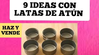 Con LATAS DE ATÚN 9 Manualidades con reciclaje de LATA DE ATÚN [upl. by Lleryd]