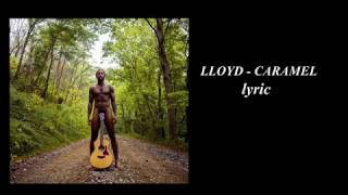 LLOYD  CARAMEL LYRICS [upl. by Gannes]