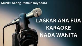 LASKAR ANA FUA KARAOKE NADA WANITA [upl. by Hsirahc]