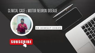 Clinical case  Motor Neuron Disease [upl. by Brandes935]