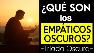 ¿Qué es EMPÁTICO OSCURO  EMPATÍA OSCURA  TRÍADA OSCURA DE LA PERSONALIDAD  NARCISISMO PSICOLOGÍA [upl. by Suirtimed]