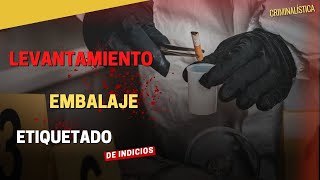 LEVANTAMIENTO EMBALAJE Y ETIQUETADO DE INDICIOS  CRIMINALÍSTICA [upl. by Alasteir]