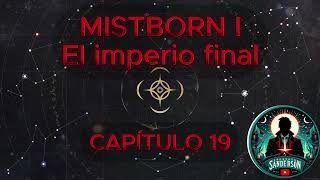 🎆📖MISTBORN  EL IMPERIO FINAL  CAPÍTULO 19 🌫️🎆 [upl. by Aerda]