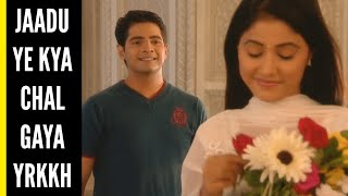 Jaadu Ye Kya Chal Gaya  Ep 60 S1  YRKKH  NaitikAkshara [upl. by Airetnahs]