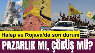 HALEP VE ROJAVA’DA SON DURUM PAZARLIK MI ÇÖKÜŞ MÜ [upl. by Tonneson375]