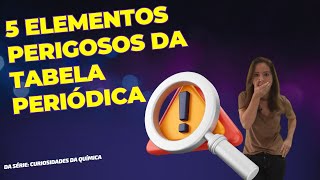 5 elementos perigosos da tabela periódica será que você conhece ocanaldaquimica [upl. by Lamdin933]