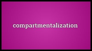 Compartmentalization Meaning [upl. by Floro]