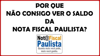 Por que não consigo ver o saldo da Nota Fiscal Paulista [upl. by Obmar]