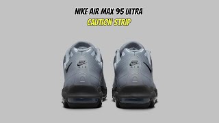 Nike Air Max 95 Ultra Caution Strip [upl. by Yoshiko]