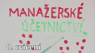 Manažerské účetnictví  8cvičení [upl. by Acirat487]