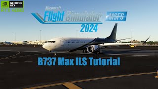 MSFS 2024 B737 max ILS Tutorial msfs2024 [upl. by Kcam280]