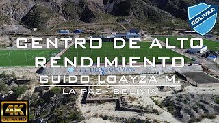 【4K】CENTRO de ALTO RENDIMIENTO quotGUIDO LOAYZA Mquot ► CLUB BOLIVAR  La Paz Bolivia [upl. by Kiri106]