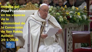 Homilía del Papa Francisco en las vísperas de la Solemnidad de la Conversión de San Pablo 2512024 [upl. by Birgitta]