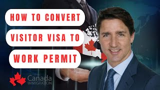 Canada Immigration Convert Visitor Visa To Work Permit In 2024  StepByStep Guide  Latest Update [upl. by Aid]