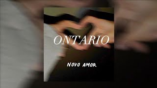 Ontario  NOVO AMOR Slowed and Reverb  Lyrics [upl. by Neelya]