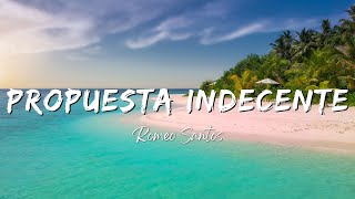 Romeo Santos  Propuesta Indecente LyricsLetra [upl. by Berstine]