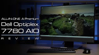 Dell Optiplex 7780 AllInOne AIO InDepth Review  Great business desktop [upl. by Anirehtak1]