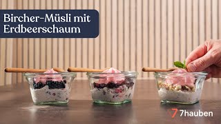 BircherMüsli mit Erdbeerschaum und frischen Früchten  Onlinekurs mit Cornelius Speinle  7hauben [upl. by Assenyl]