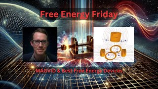 MAGVID amp Best Free Energy Devices  Free Energy Friday [upl. by Deeas]