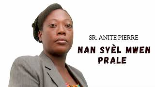 NAN SYÈL MWEN PRALE  Anite Pierre music Official [upl. by Asimaj729]