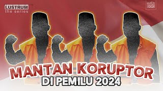 MANTAN KORUPTOR DI PEMILU 2024  LUSTRUM The Series 2 [upl. by Assiron995]