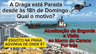 Por qual motivo Draga está Parada desde às 18hDomingo Atualização e Por trás do Morro do Careca [upl. by Ainwat527]